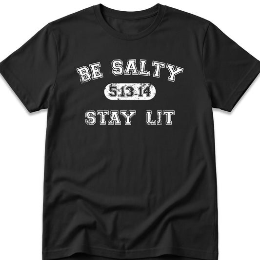 Be Salty Stay Lit T-Shirt