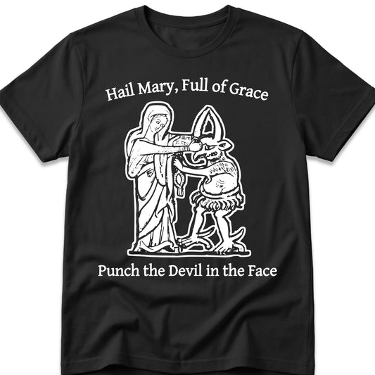 Hail Mary Full of Grace Punch the Devil in the Face