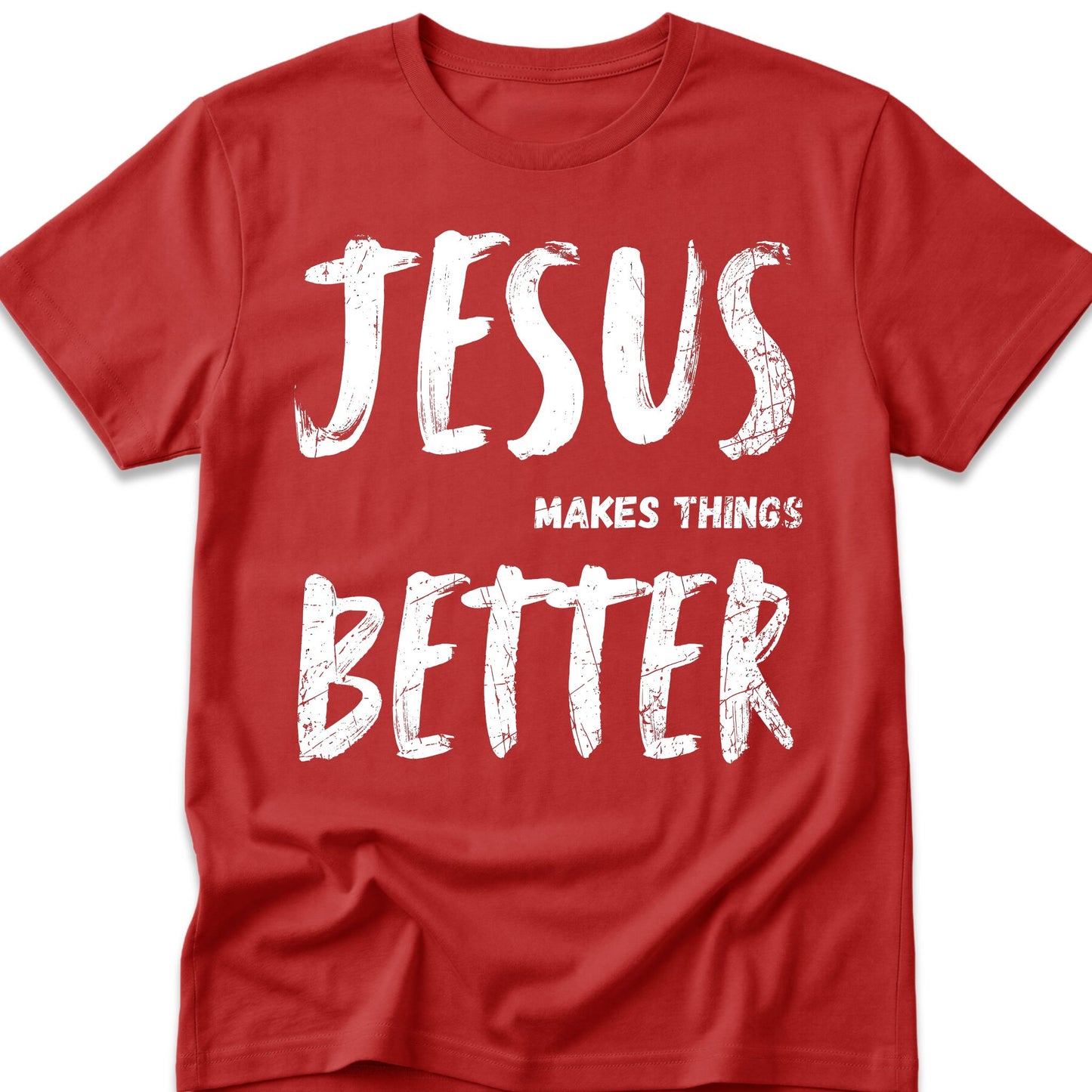 Jesus Makes Things Better T-Shirt