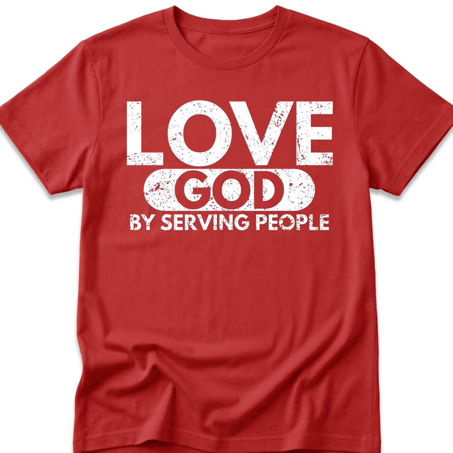 Love God By Serving People T-Shirt