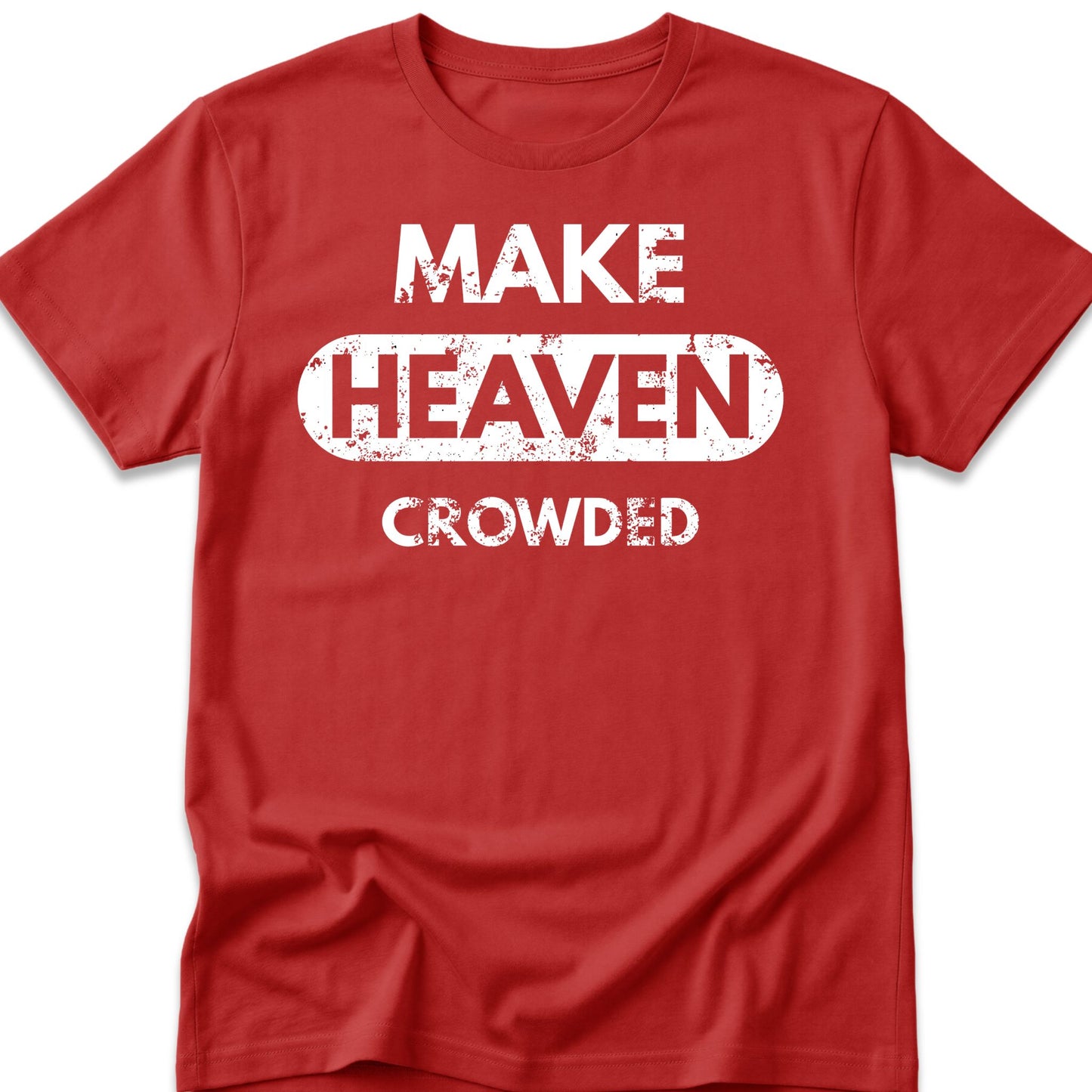 Make Heaven Crowded T-Shirt