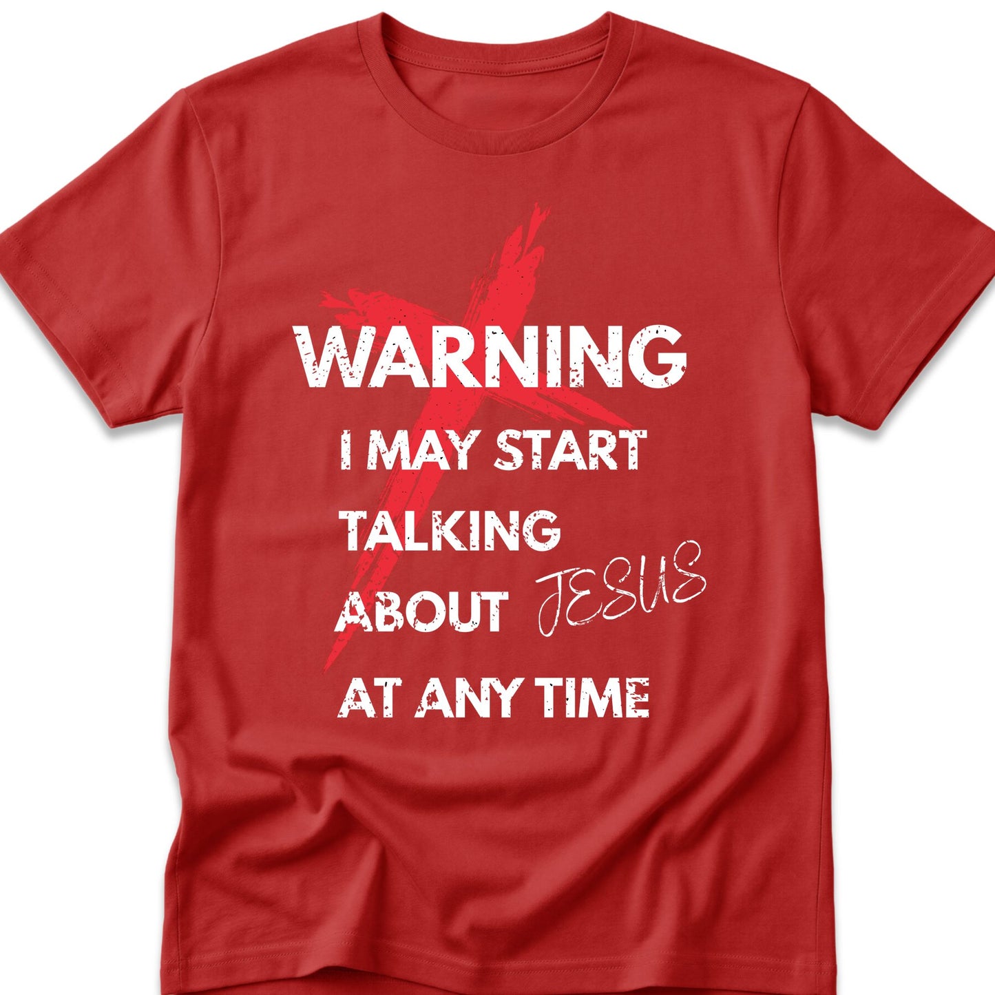 Warning I May Start Talking About Jesus At Any Time T-Shirt