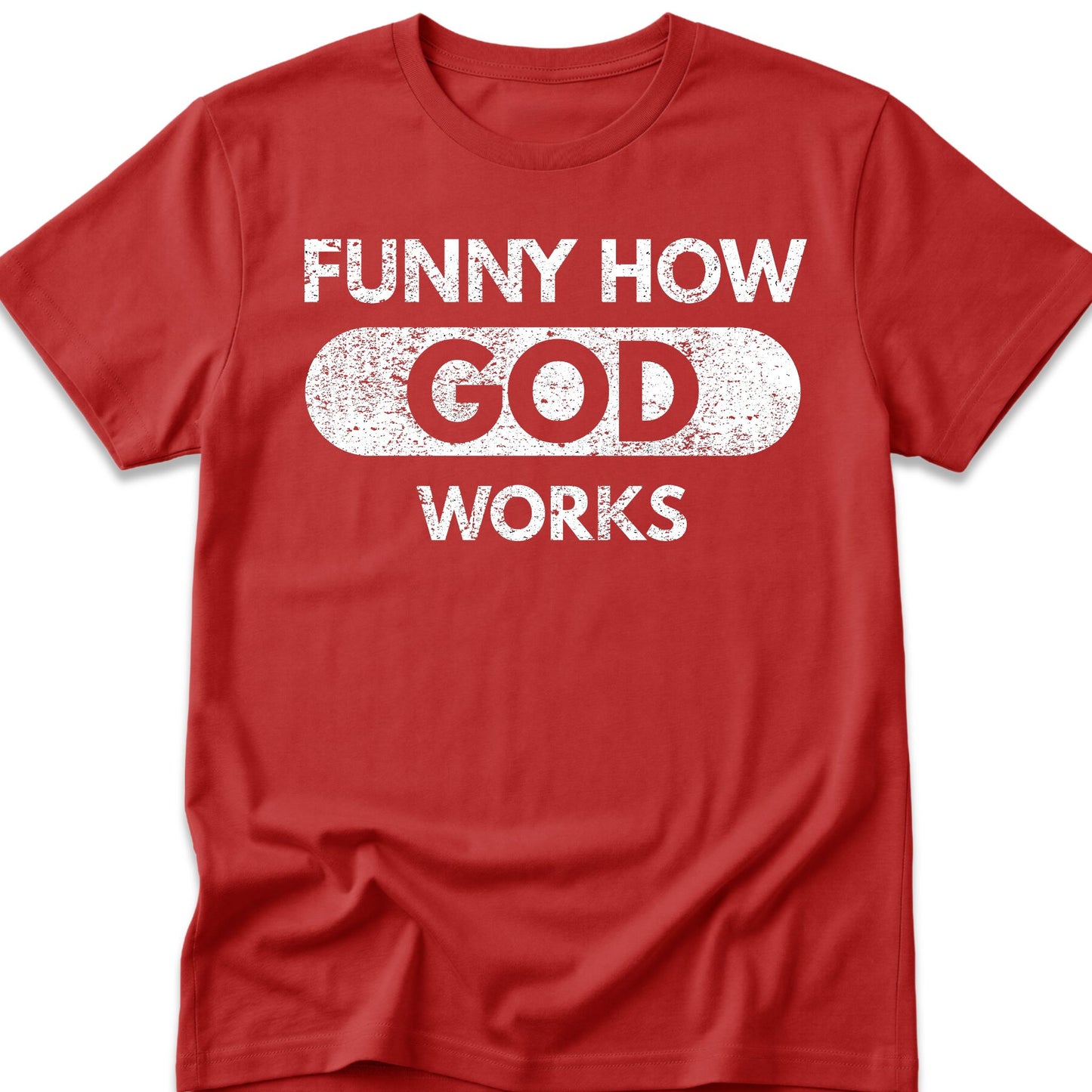 Funny How God Works T-Shirt
