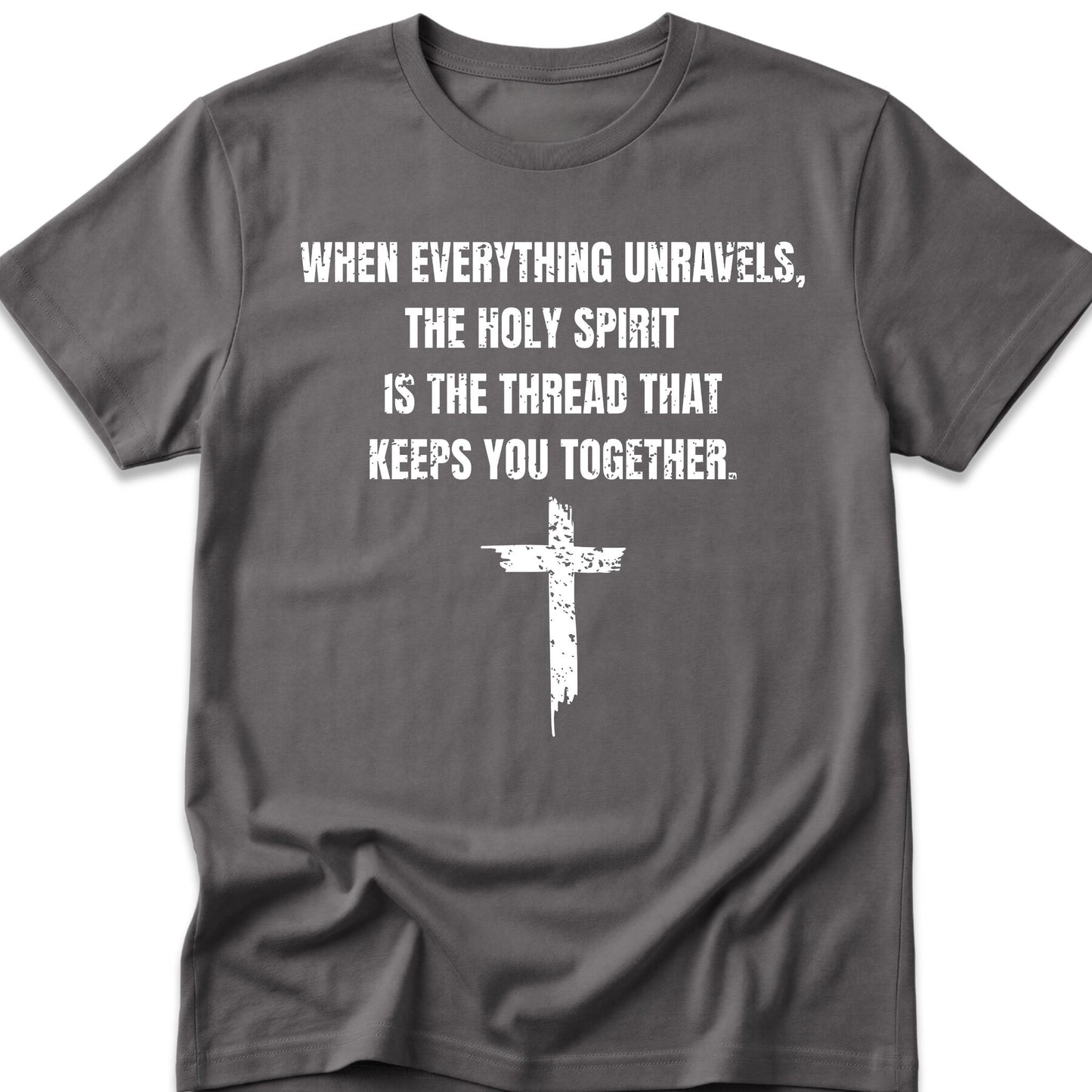 When Everything Unravels, The Holy Spirit Is The Thread That Keeps You Together. T-Shirt