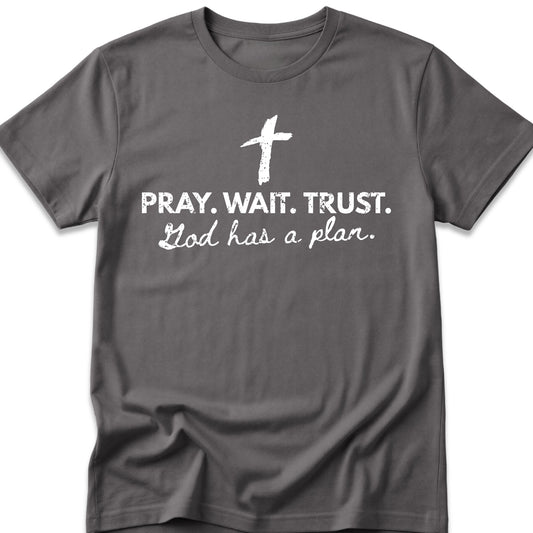 Pray. Wait. Trust. T-Shirt