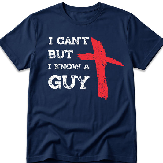 I Can't But I Know A Guy T-Shirt