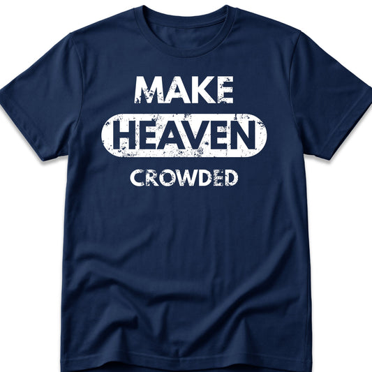 Make Heaven Crowded T-Shirt