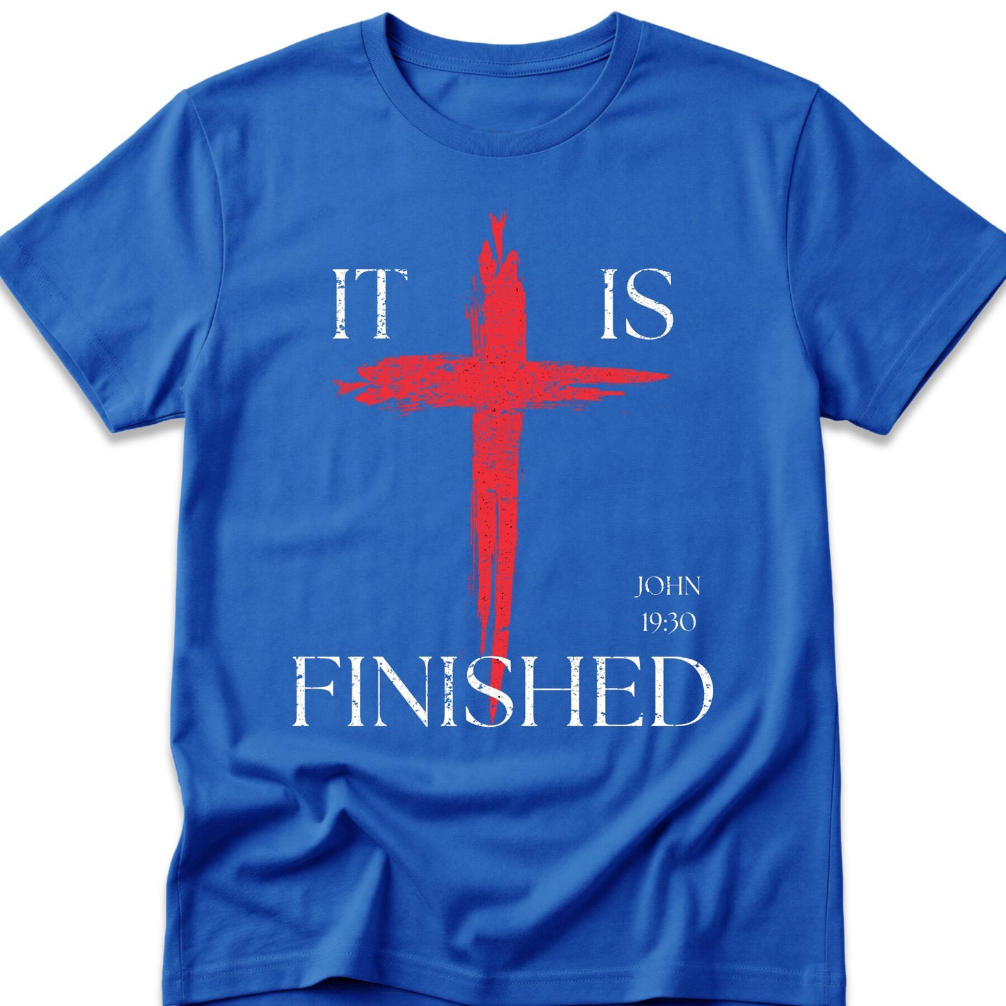 It Is Finished T-Shirt