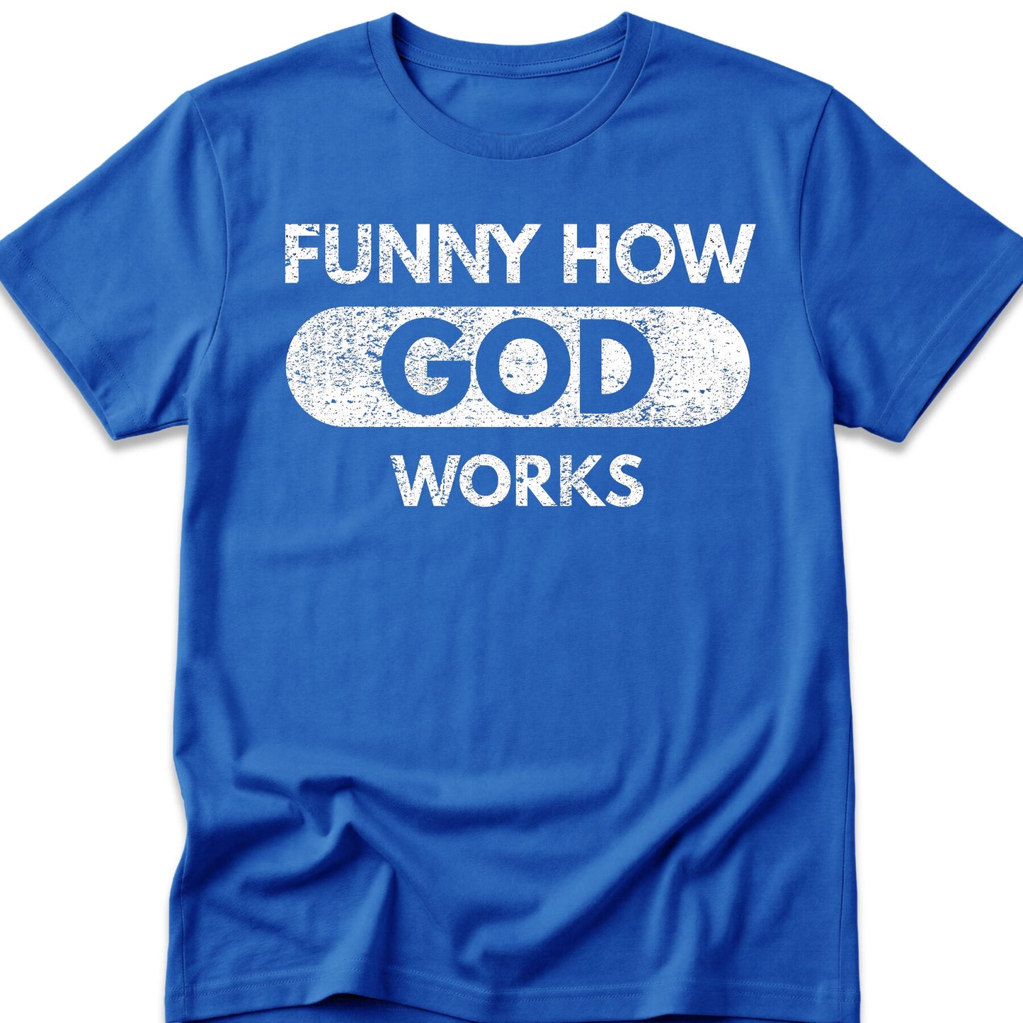 Funny How God Works T-Shirt
