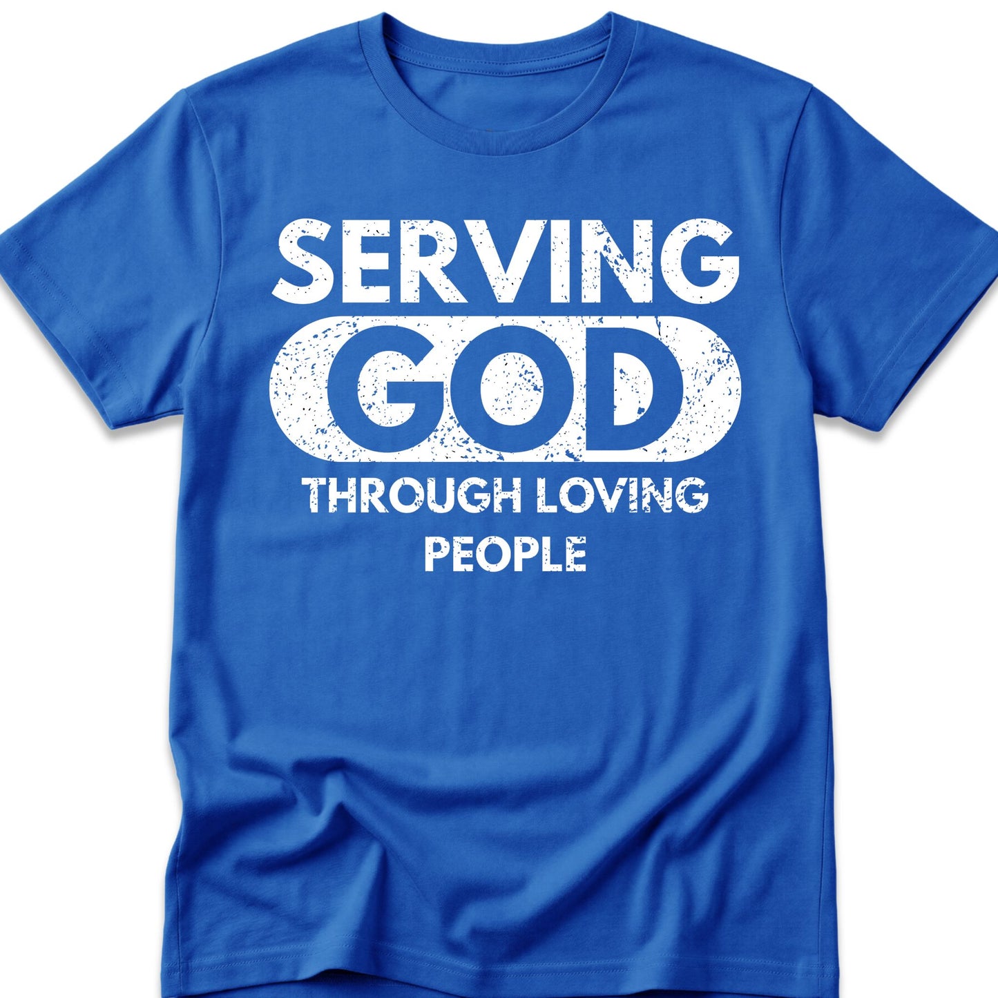 Serving God Through Loving People T-Shirt