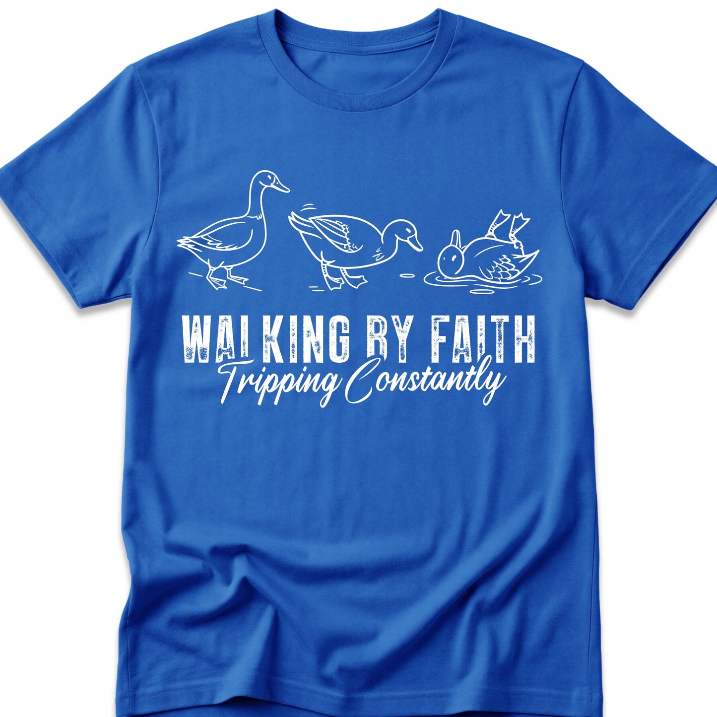 Walking By Faith. Tripping Constantly. Ducks. T-Shirt