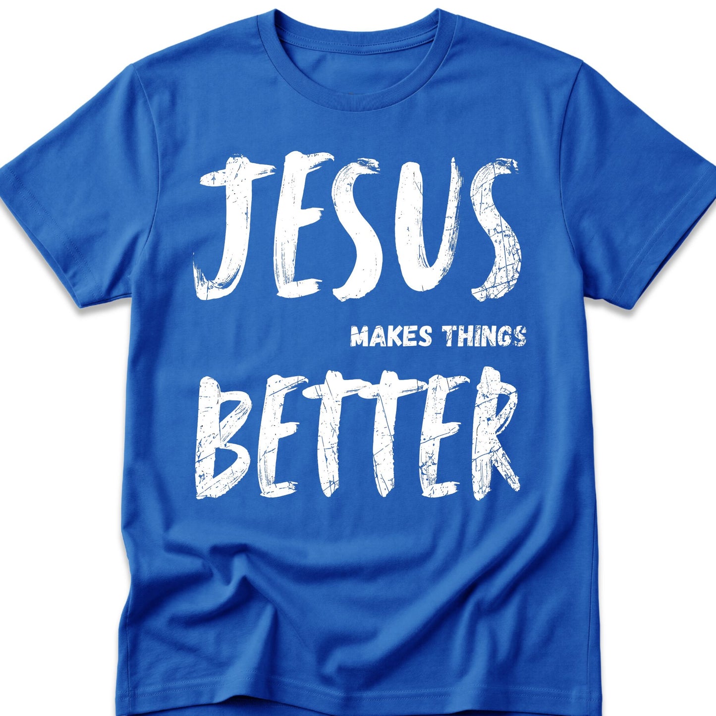 Jesus Makes Things Better T-Shirt