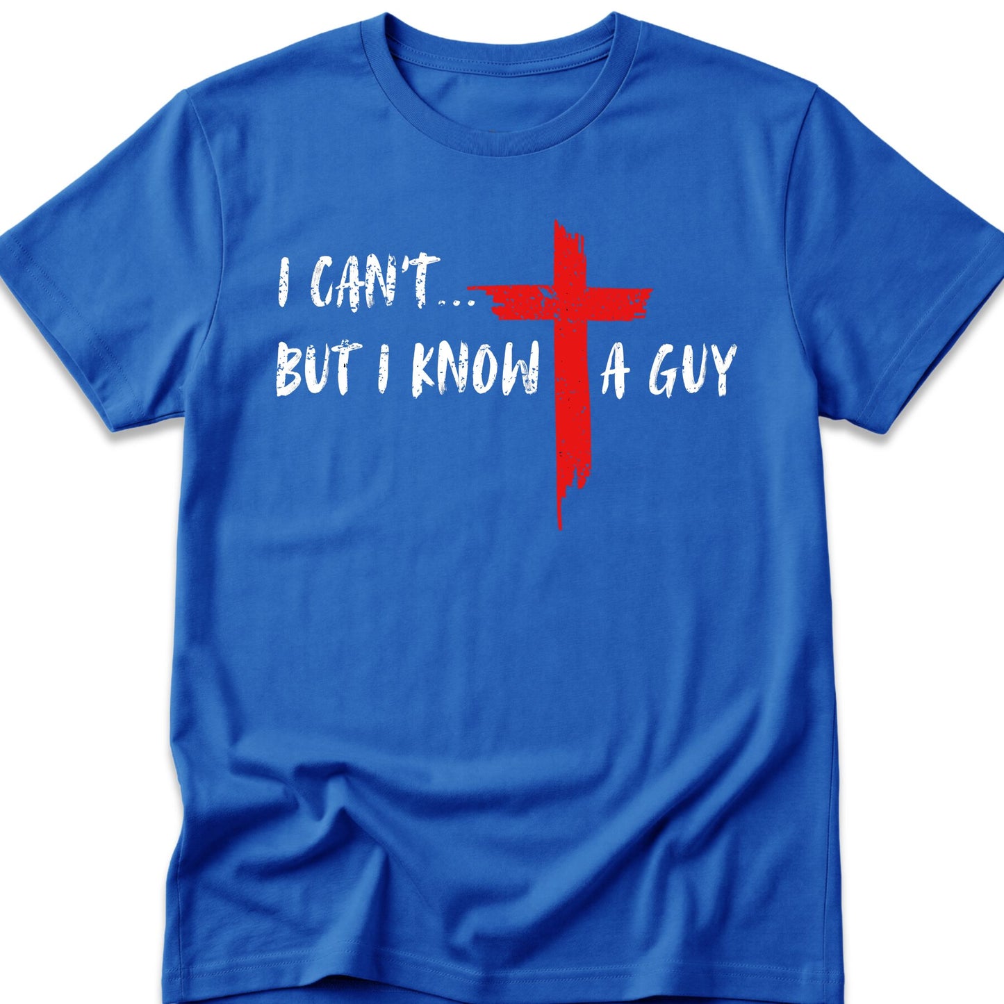 I Can't...But I Know A Guy. T-Shirt