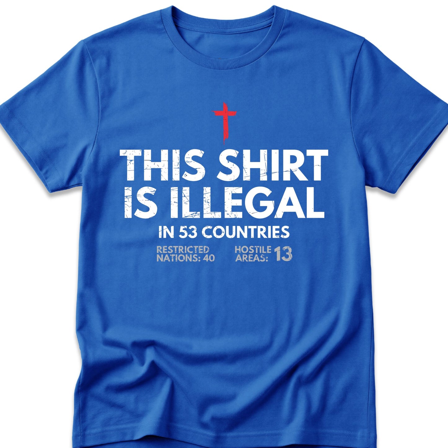 This Shirt Is Illegal In 53 Countries T-Shirt