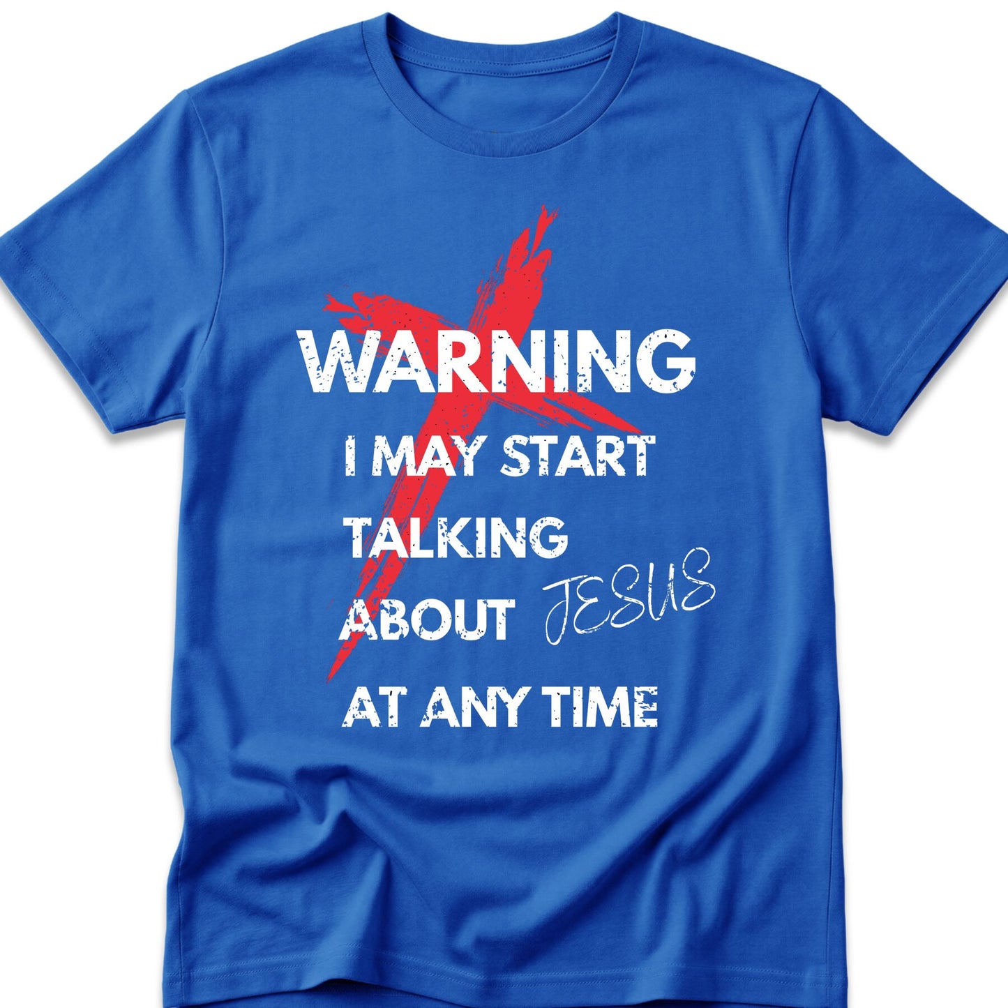 Warning I May Start Talking About Jesus At Any Time T-Shirt