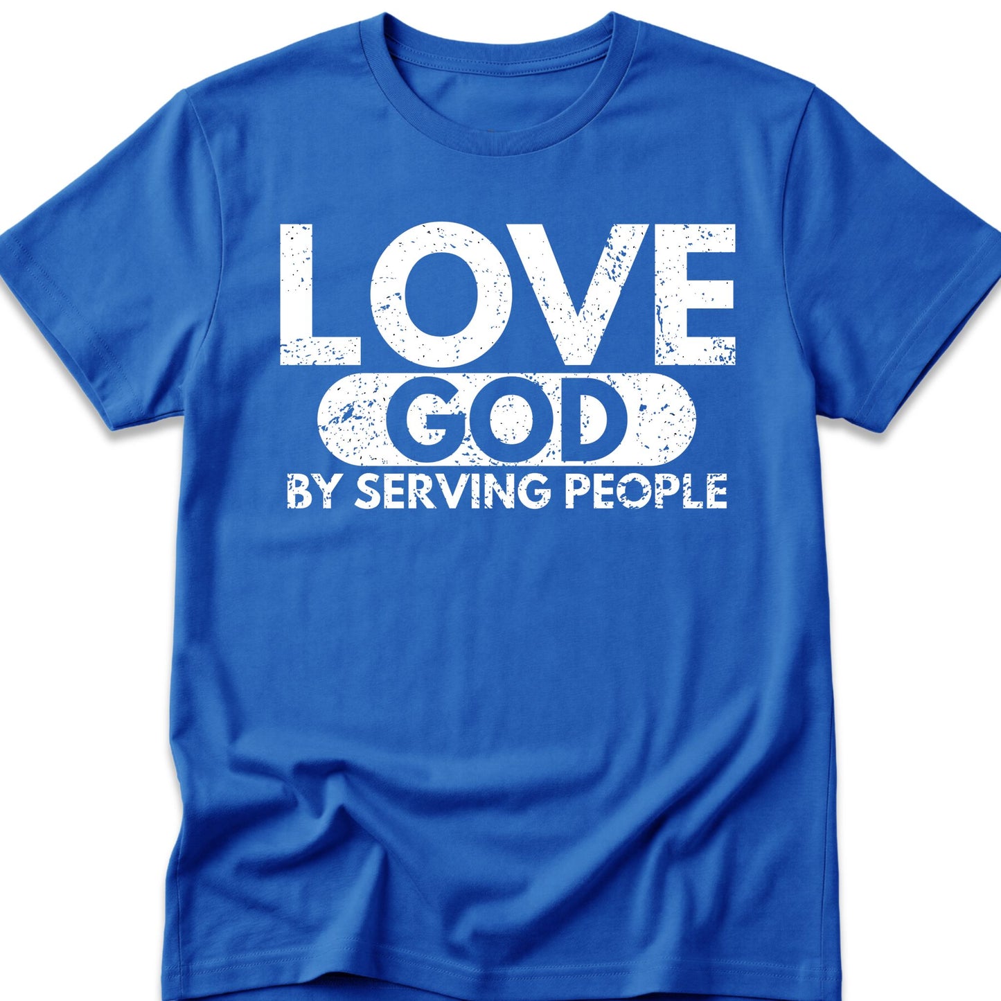 Love God By Serving People T-Shirt