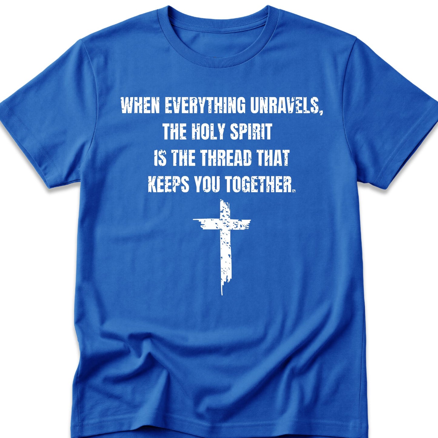 When Everything Unravels, The Holy Spirit Is The Thread That Keeps You Together. T-Shirt