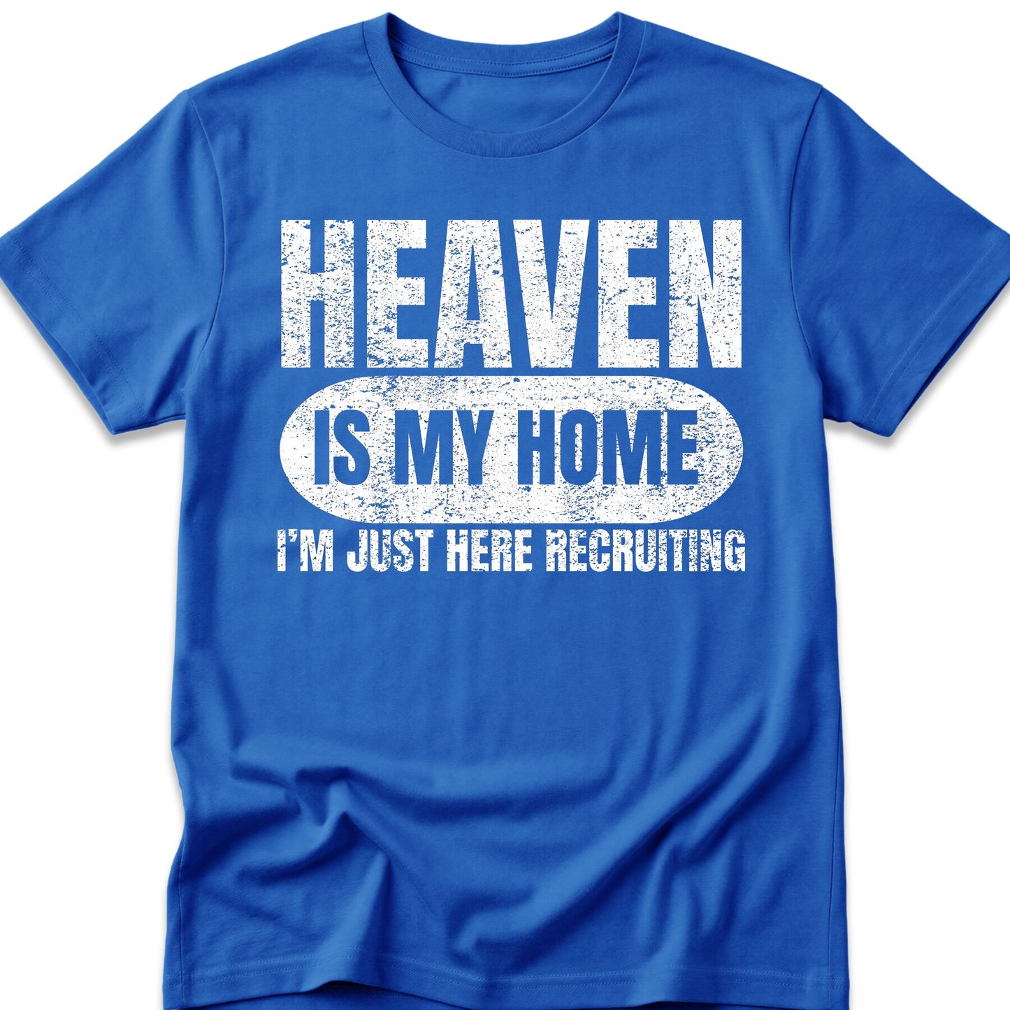 Heaven Is My Home I'm Just Here Recruiting T-Shirt