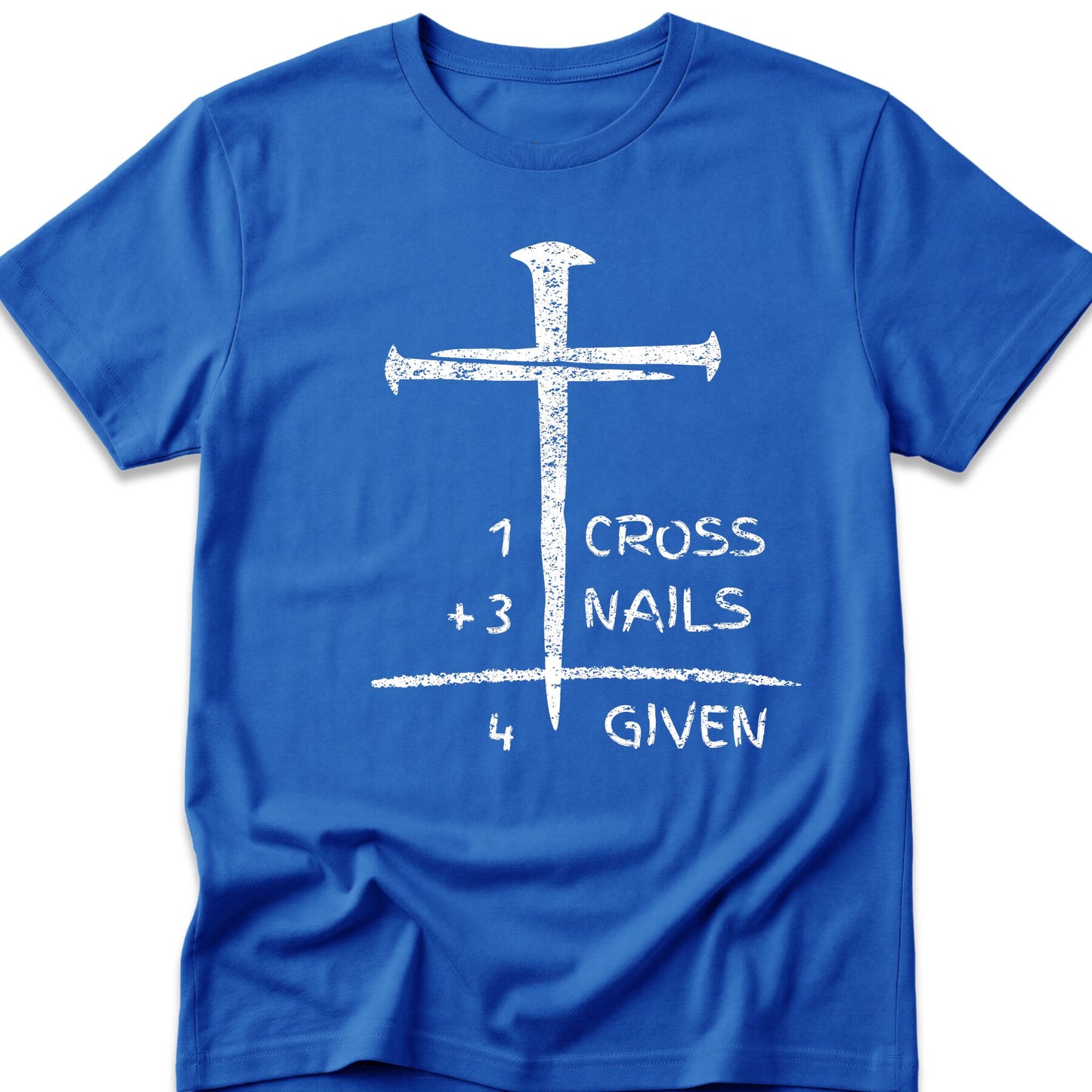 1 Cross + 3 Nails Forgiven T-Shirt