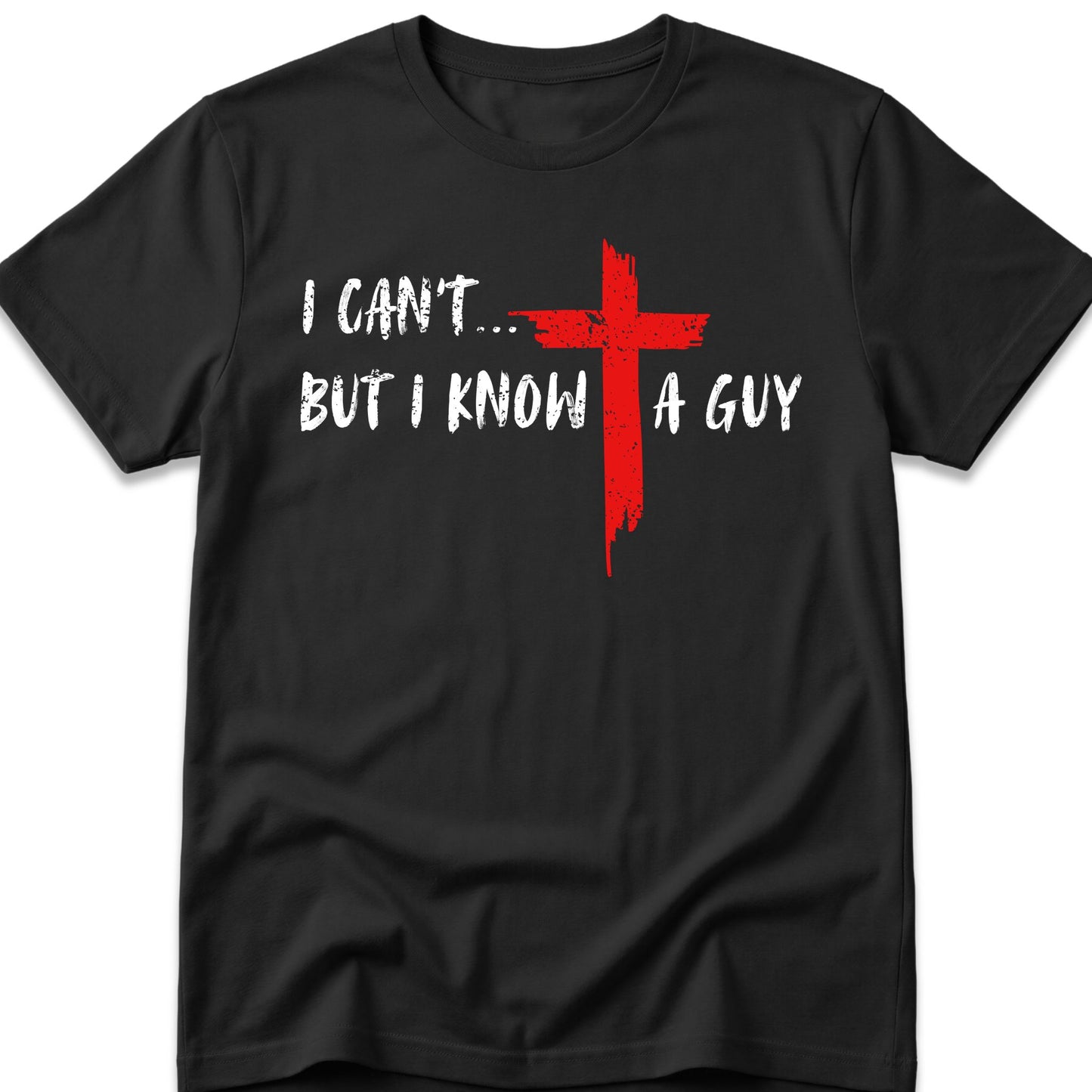 I Can't...But I Know A Guy. T-Shirt
