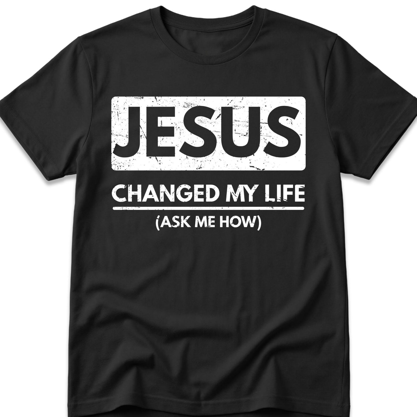 Jesus Changed My Life T-Shirt