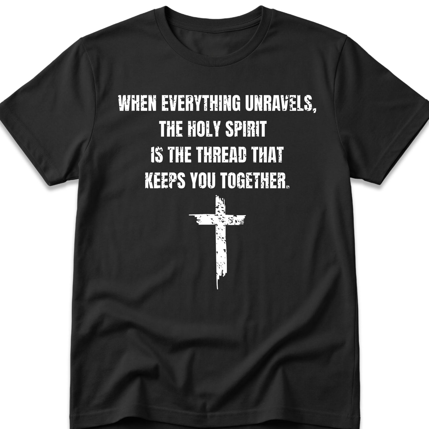 When Everything Unravels, The Holy Spirit Is The Thread That Keeps You Together. T-Shirt