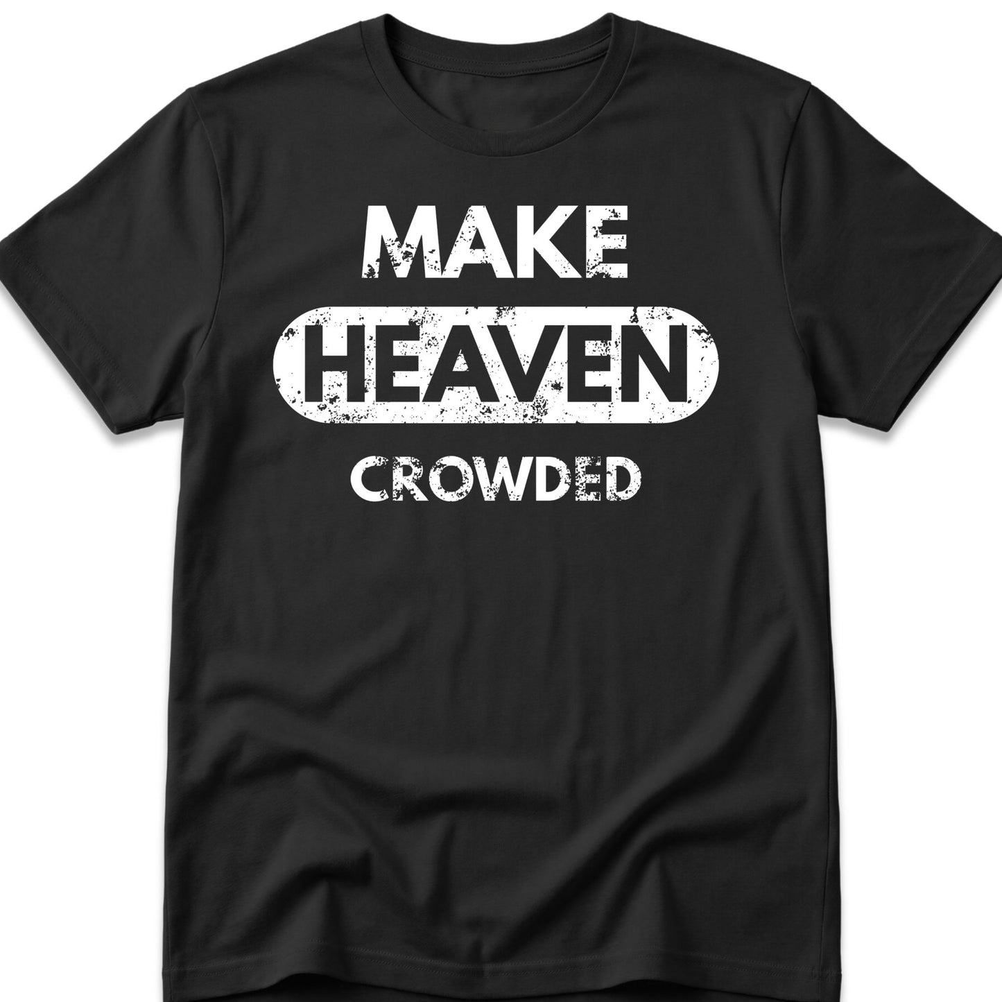 Make Heaven Crowded T-Shirt