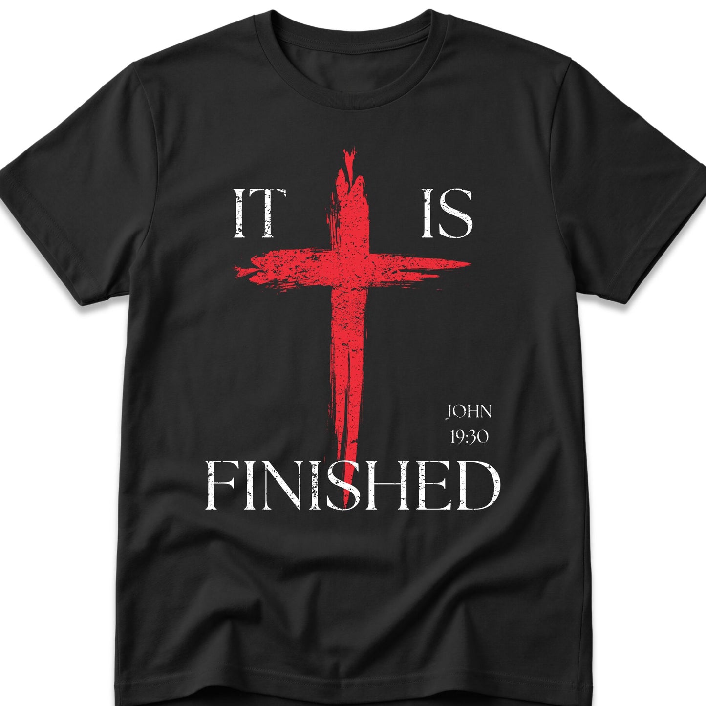 It Is Finished T-Shirt