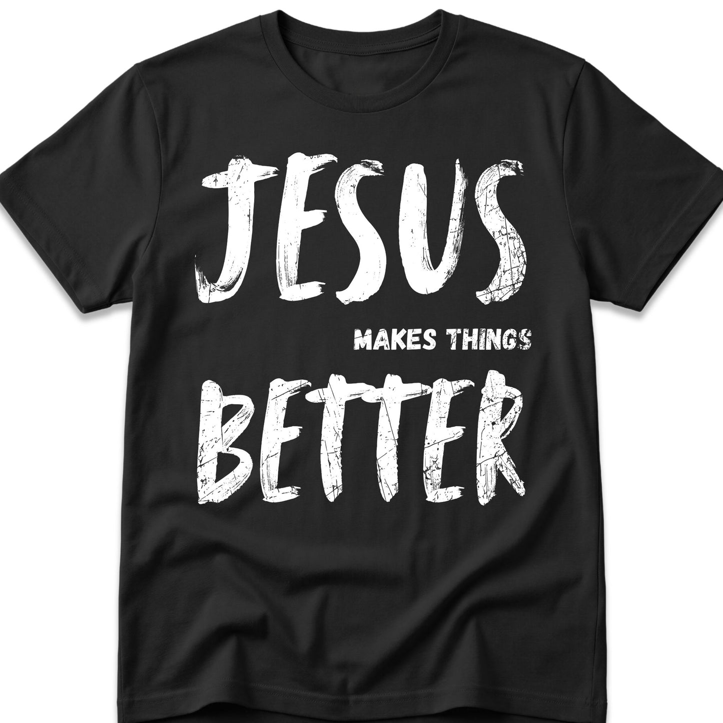 Jesus Makes Things Better T-Shirt