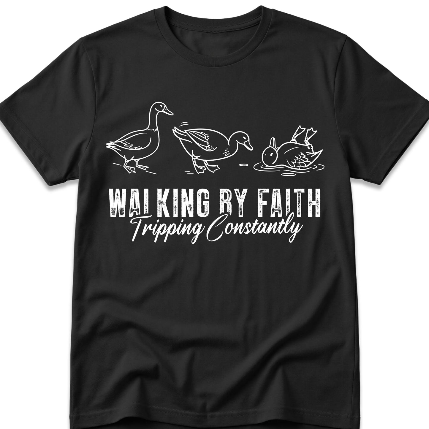 Walking By Faith. Tripping Constantly. Ducks. T-Shirt