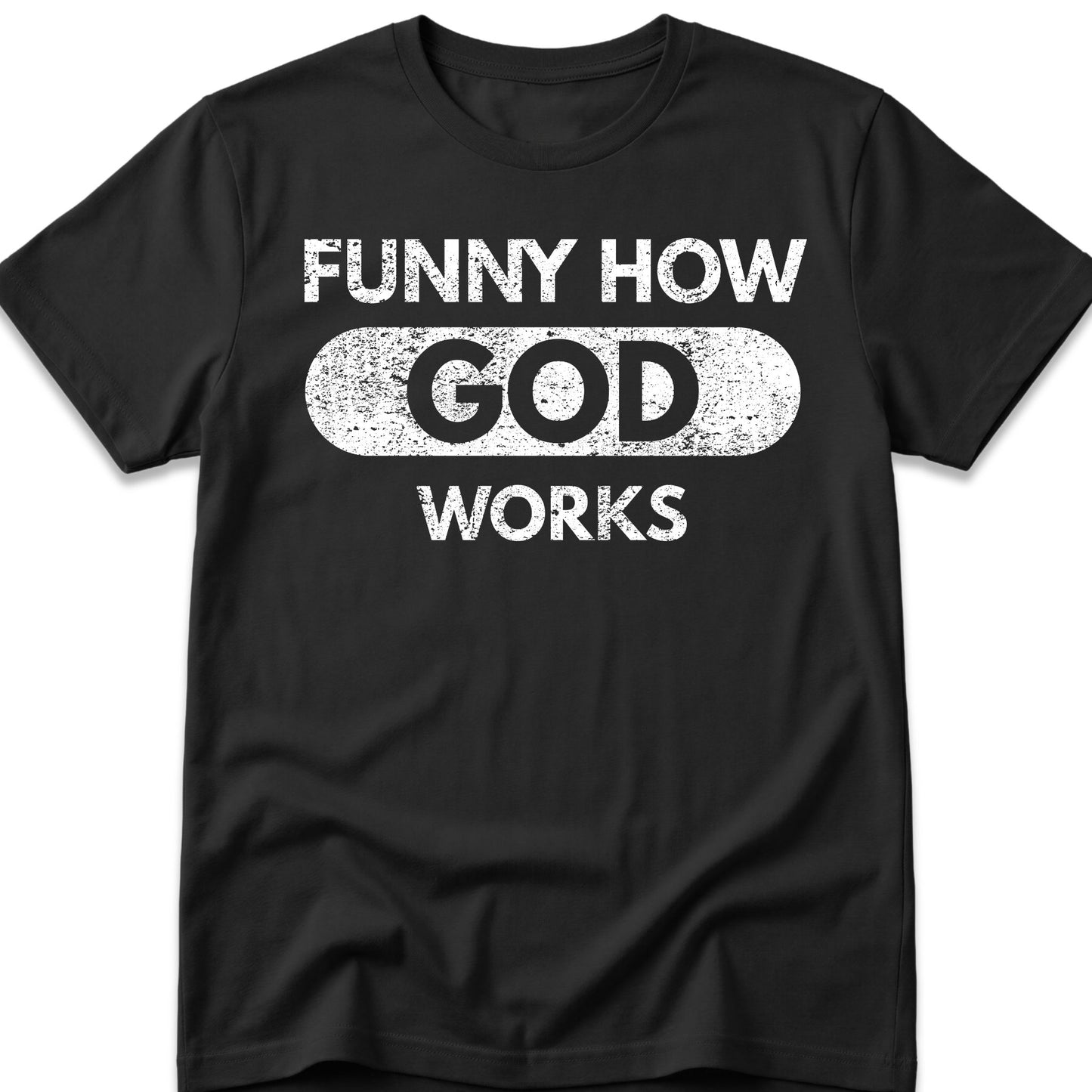 Funny How God Works T-Shirt