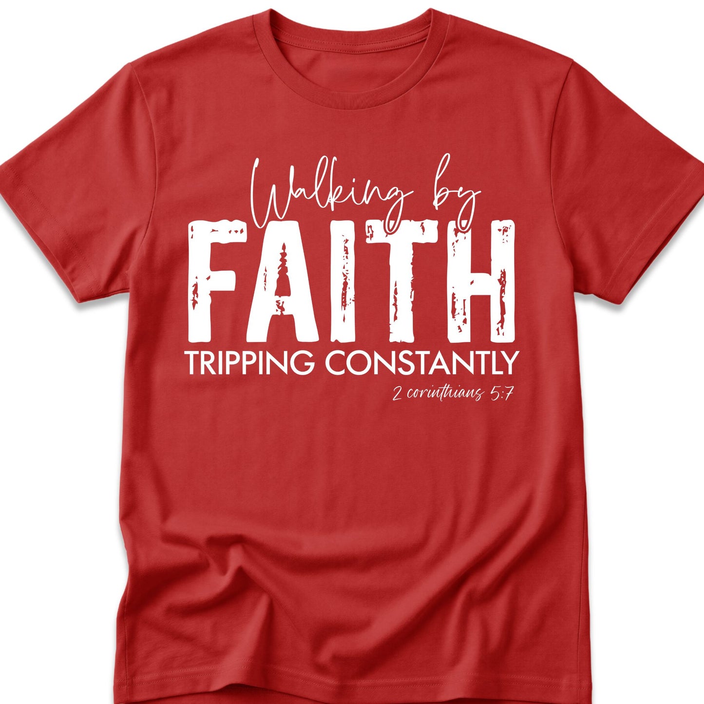 Walking By Faith. Tripping Constantly. T-Shirt