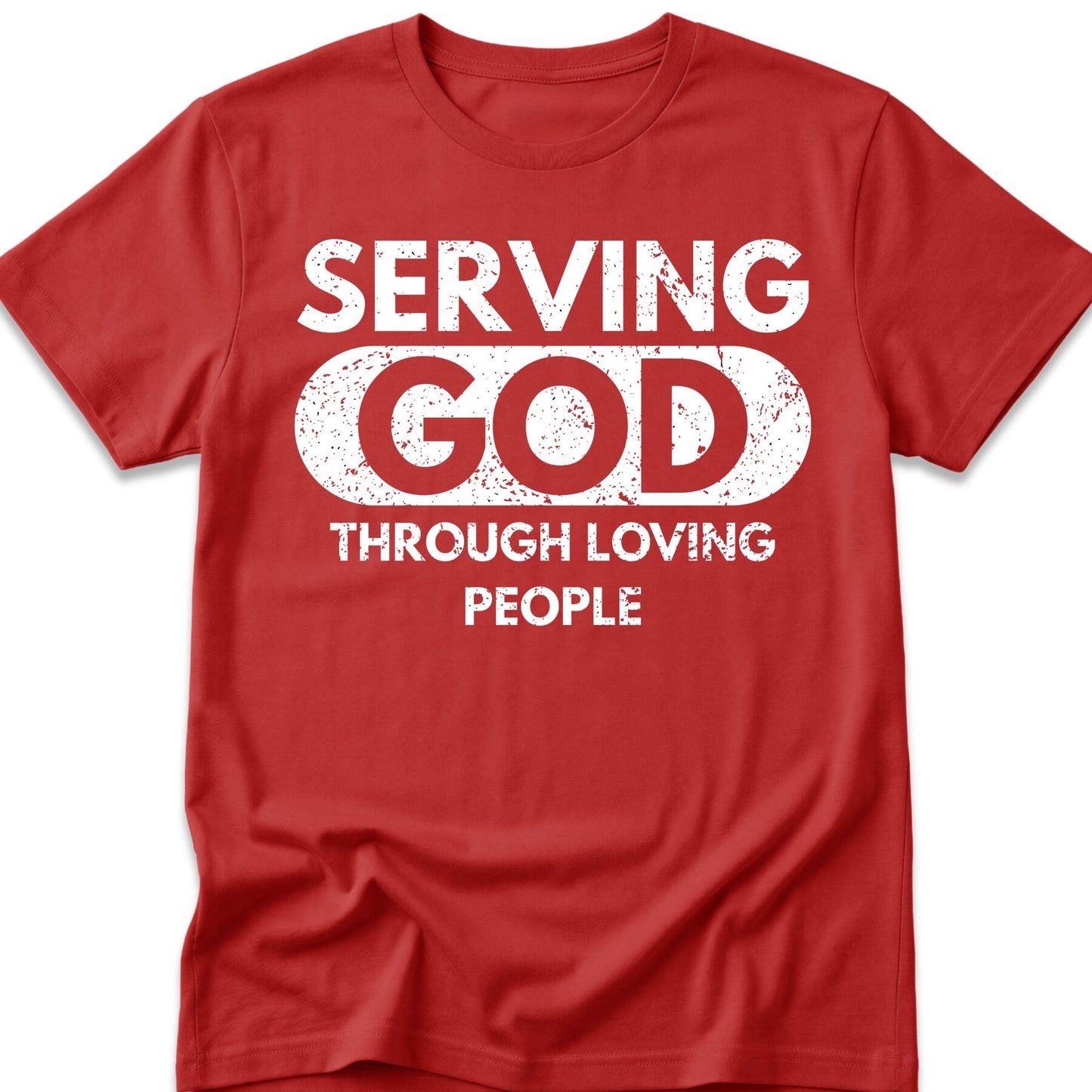 Serving God Through Loving People T-Shirt