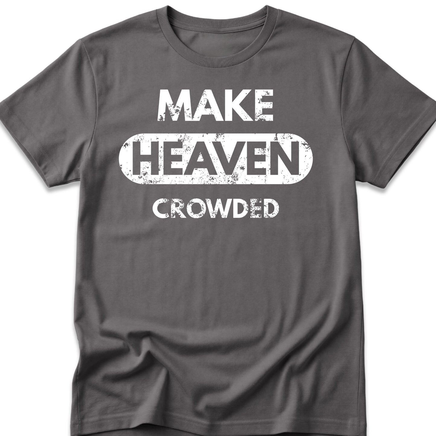 Make Heaven Crowded T-Shirt
