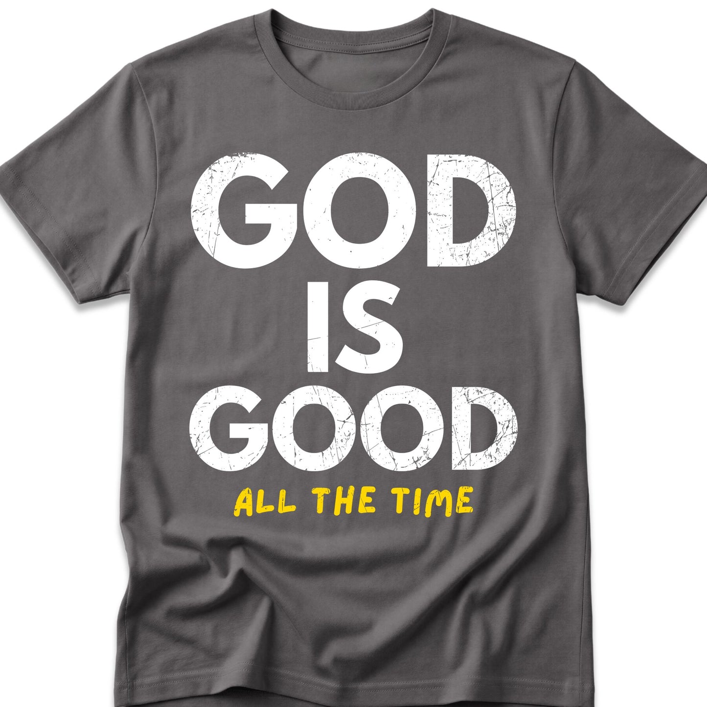 God Is Good All The Time T-Shirt