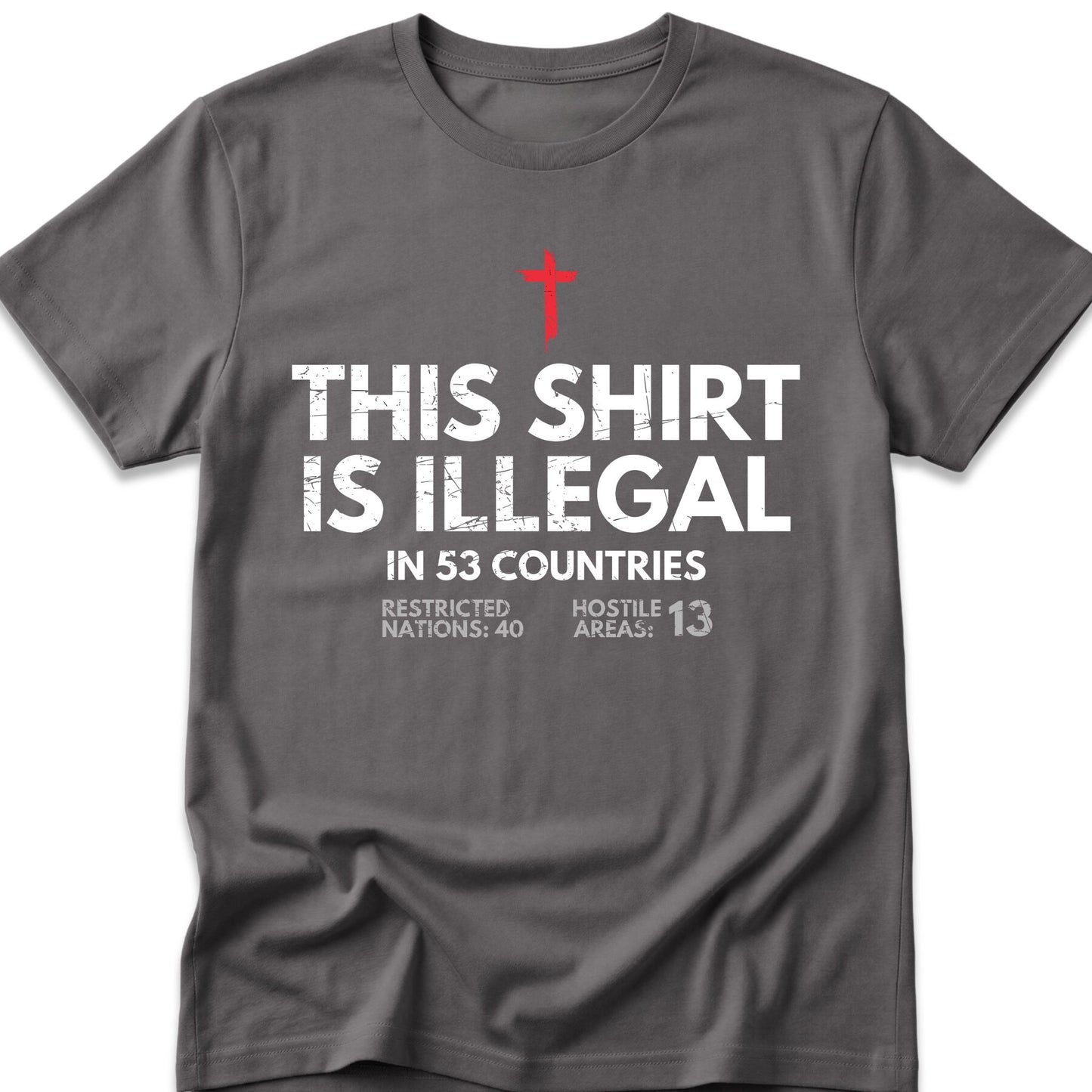 This Shirt Is Illegal In 53 Countries T-Shirt