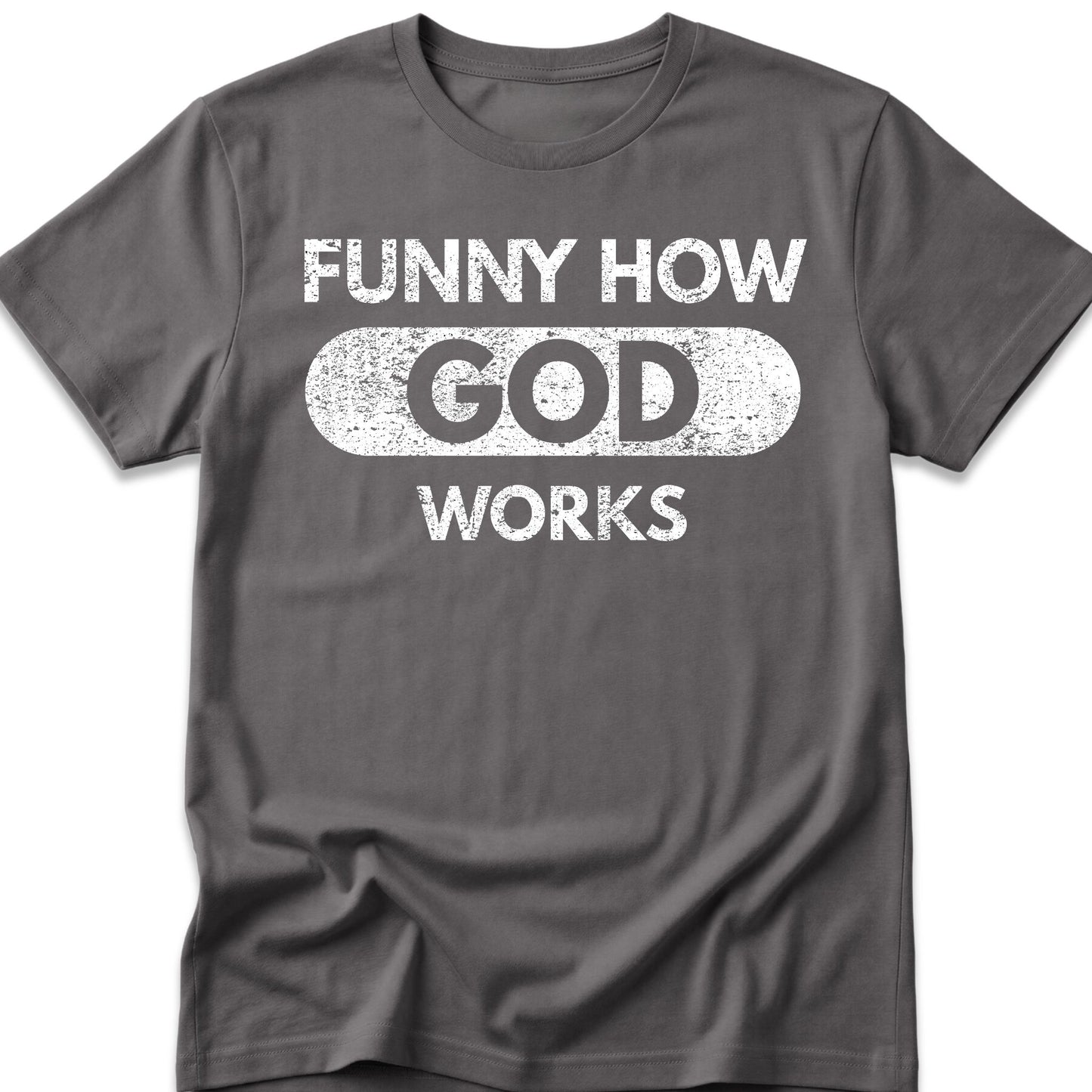 Funny How God Works T-Shirt