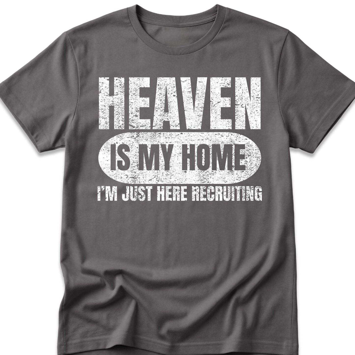 Heaven Is My Home I'm Just Here Recruiting T-Shirt