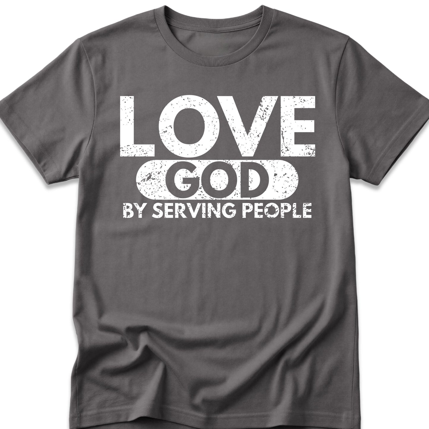 Love God By Serving People T-Shirt