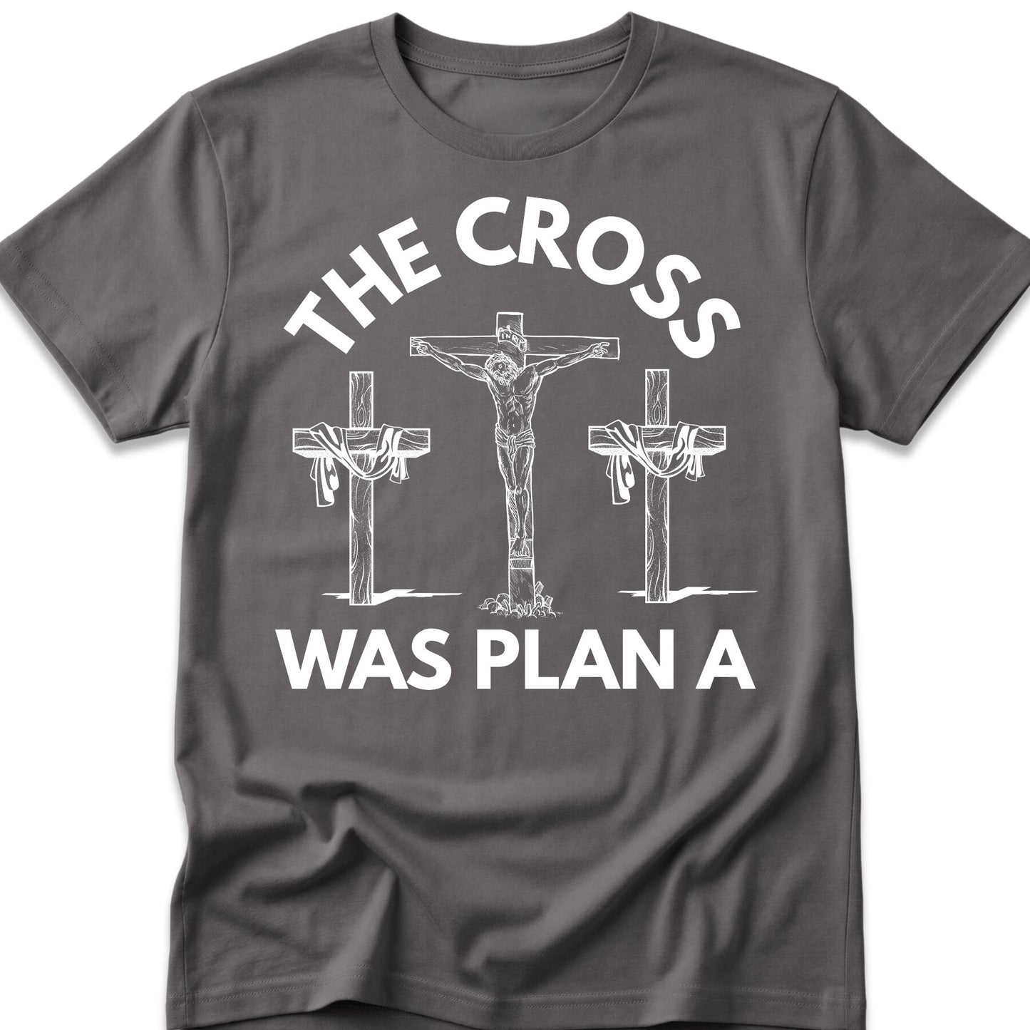 The Cross Was Plan A T-Shirt