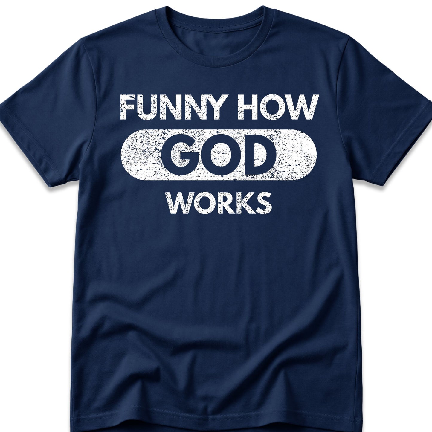 Funny How God Works T-Shirt