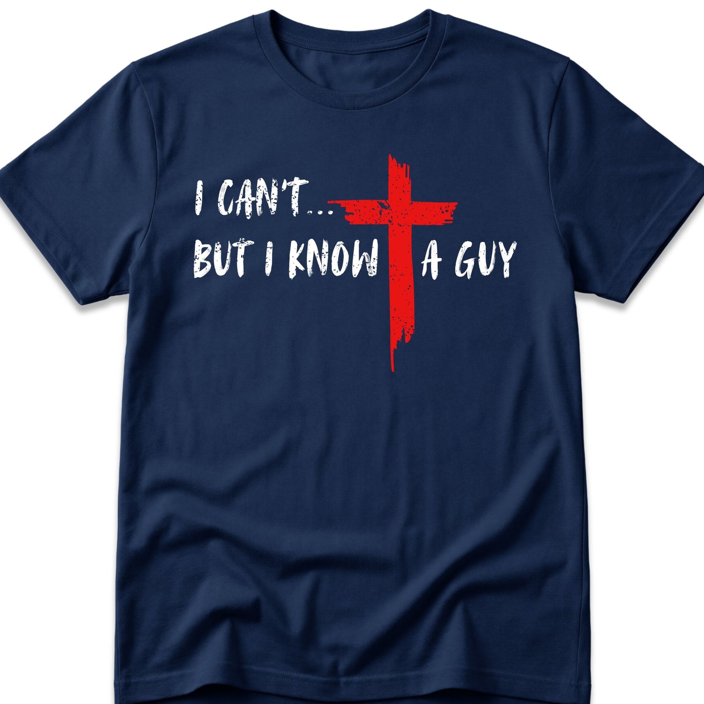I Can't...But I Know A Guy. T-Shirt