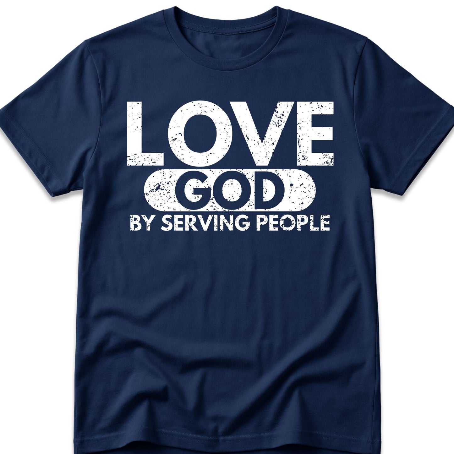 Love God By Serving People T-Shirt
