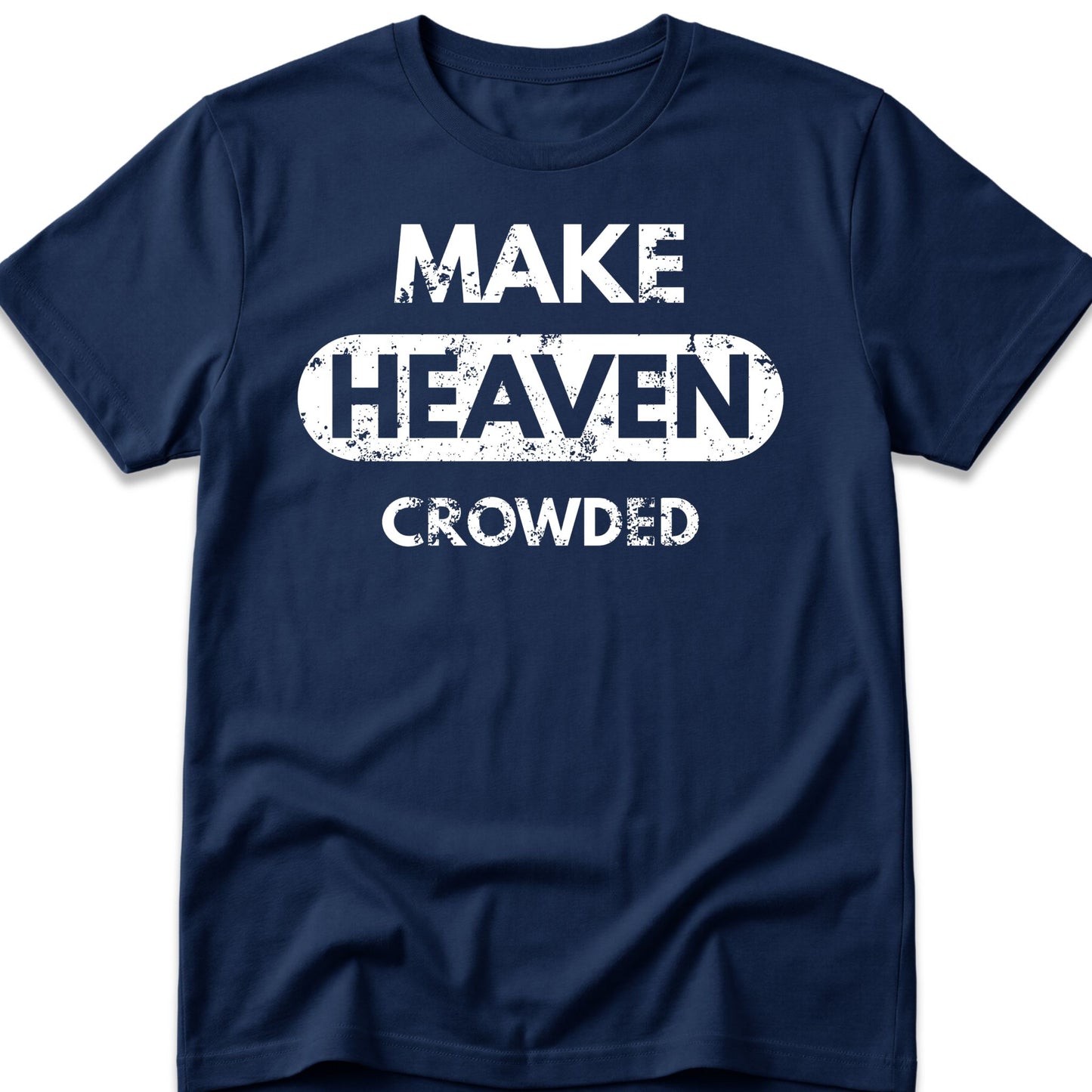 Make Heaven Crowded T-Shirt